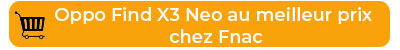 Oppo Find X3 Neo au meilleur prix chez Fnac