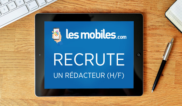LesMobiles.com recrute un rédacteur (h/f) !