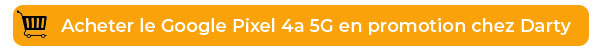 Google pIxel 4a 5G en promotion chez Darty