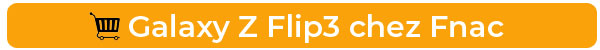 Achetez le Samsung Galaxy Z Flip 3 chez Fnac