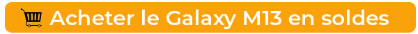 Achetez le Samsung Galaxy M13 en soldes
