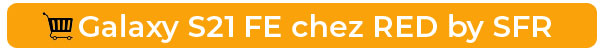 Achetez le samsung galaxy s21 fe chez Red by SFR