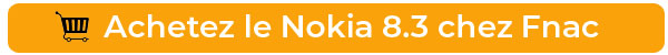 Le Nokia 8.3 chez Fnac