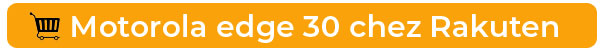 Achetez le Motorola edge 30 chez Rakuten