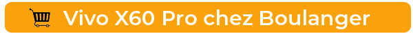 ACheter le Vivo X60 Pro chez Boulanger